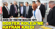 OSBÜK üst yönetimi DOSTEK Koleji’ne hayran kaldı