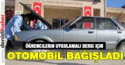 Öğrencilerin uygulamalı ders alabilmesi için otomobil bağışladı