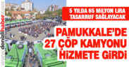 Pamukkale Belediyesi yeni çöp kamyonlarını hizmete koydu