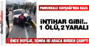 Pamukkale Yolu’nda kaza: 1 kişi öldü, 2 kişi yaralandı