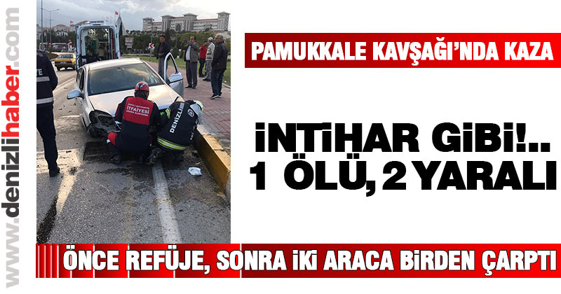 Pamukkale Yolu’nda kaza: 1 kişi öldü, 2 kişi yaralandı