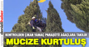 Pamukkale’de yamaç paraşütçülerinin mucize kurtuluşu