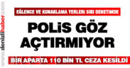 Eğlence ve konuklama yerleri sıkı denetim altında
