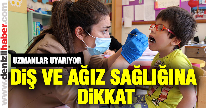 Uzmanlar uyarıyor, ağız ve diş sağlığına dikkat