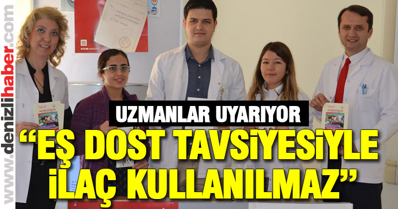 Uzmanlar bilinçsiz ilaç kullanımı için uyardı