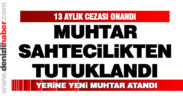 Sahtecilikten tutuklanan muhtarın yerine yeni muhtar atandı