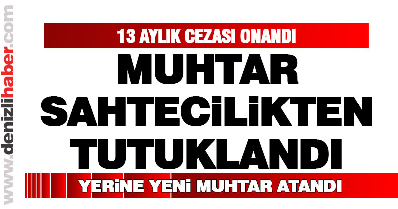 Sahtecilikten tutuklanan muhtarın yerine yeni muhtar atandı