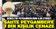 Sahte Peygamber’e 3 bin kişilik cenaze
