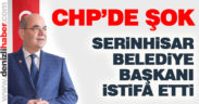 Serinhisar Belediye Başkanı CHP’den istifa etti