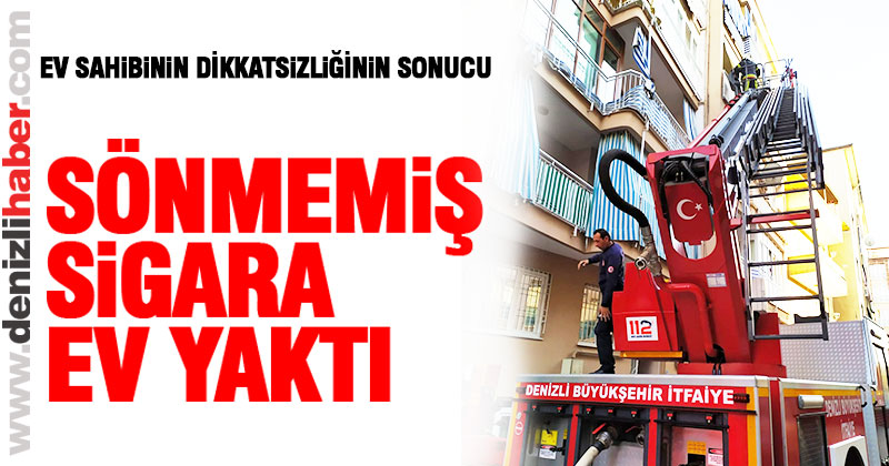 Sönmemiş sigara ev yaktı