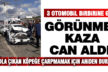 Yoldaki köpek zincirleme kazaya neden oldu: 1 ölü, 1 yaralı