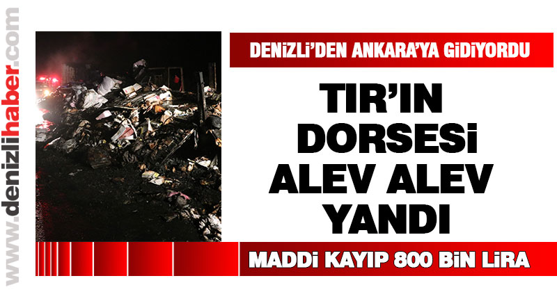 Tekstil ürünü dolu TIR alev alev yandı