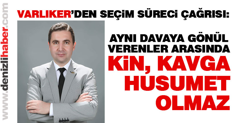 Varlıker’den seçim süreci çağrısı