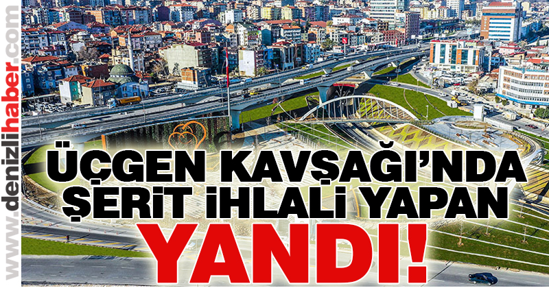 Üçgen Kavşağı’nda şerit ihlali yapanlara ceza kesiliyor