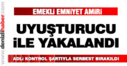 Emekli emniyet amiri uyuşturucuyla yakalandı