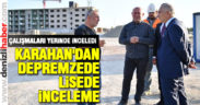 Vali Karahan depremzede lisede inceleme yaptı