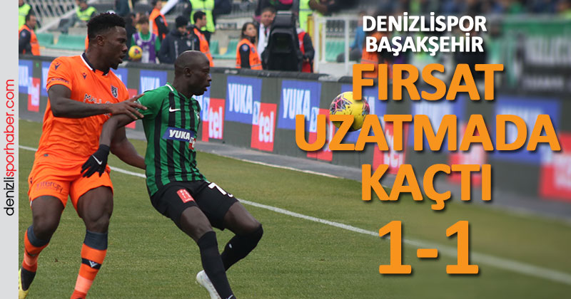 (denizlisporhaber.com) Yukatel Denizlispor: 1 – Medipol Başakşehir: 1