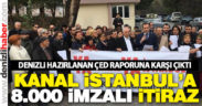 Denizli Kanal İstanbul’a 8 bin imza ile itiraz etti