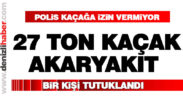 Polis 27 ton kaçak akaryakıt ele geçirdi
