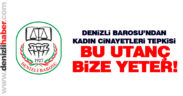 Denizli Barosu’ndan kadın cinayetleri tepkisi: “Bu utanç bize yeter!”
