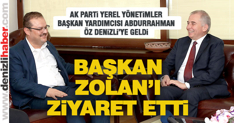 Abdurrahman Öz, Başkan Zolan’ı ziyaret etti