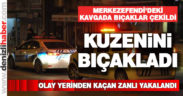 Merkezefendi’deki kavgada bıçaklar çekildi