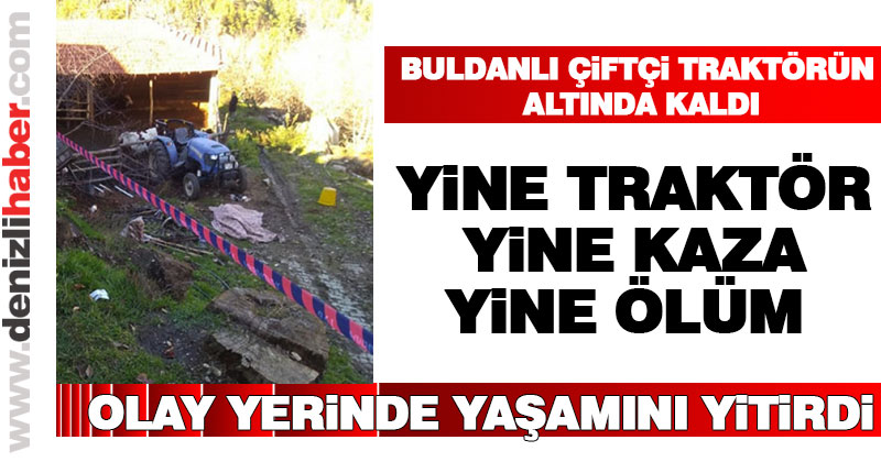 Buldan’da traktör kazası: 1 ölü