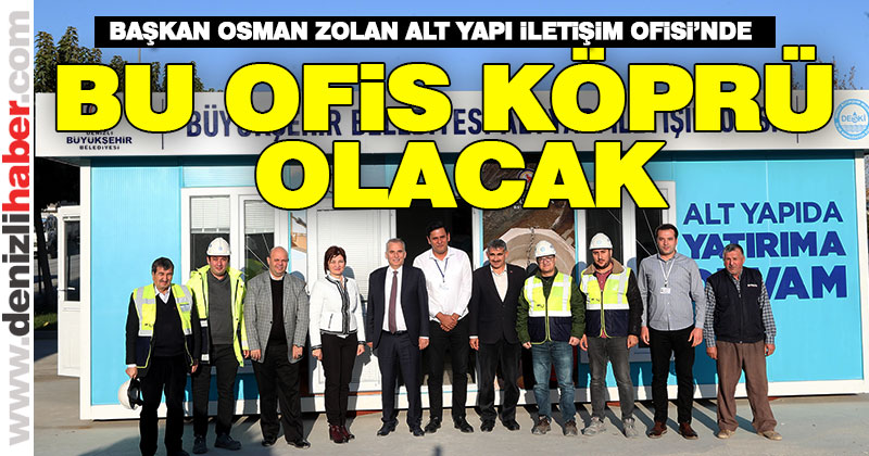 Başkan Zolan’dan Altyapı İletişim Ofisi’ne ziyaret