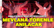 Mevlana törenle anılacak