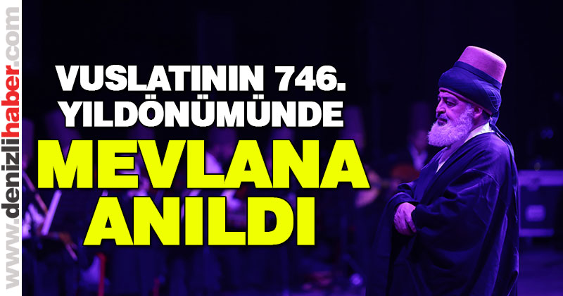 Mevlana Celaleddin’i Rumi anıldı