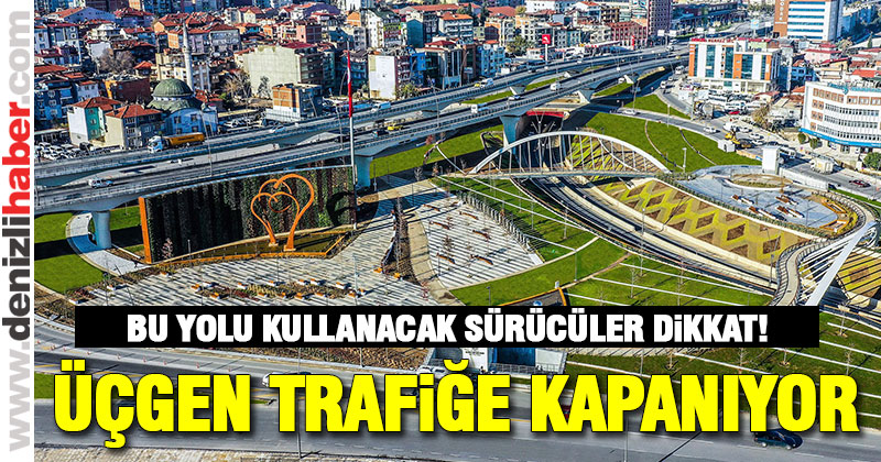 Üçgen Köprülü kavşağı hafta sonu trafiğe kapanıyor