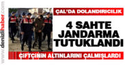 Çal’da çiftçiyi dolandıran 4 sahte jandarma tutuklandı