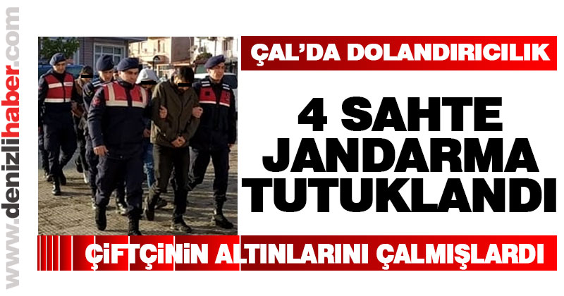 Çal’da çiftçiyi dolandıran 4 sahte jandarma tutuklandı