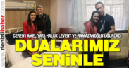 Ceren’i ameliyata Haluk Levent ve Ramazanoğlu uğurladı
