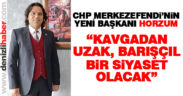 Horzum: “Kavgadan uzak, barışçıl bir siyaset”