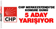 CHP Merkezefendi’de kongre günü. 5 aday yarışıyor