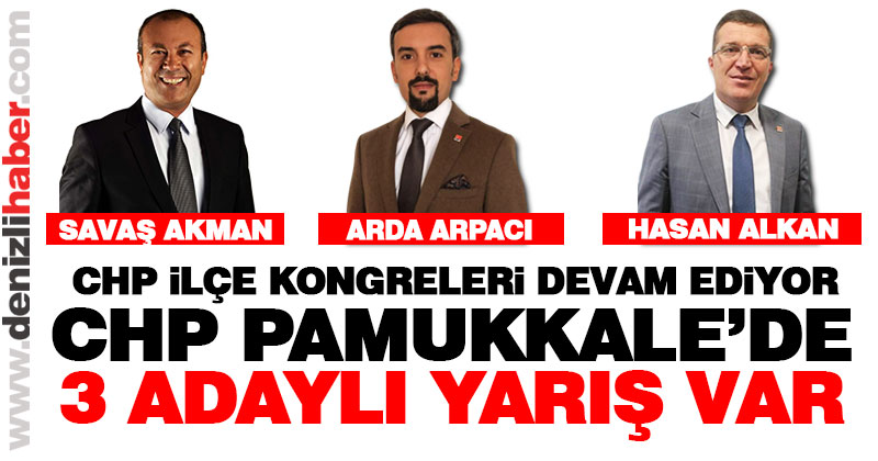 CHP Pamukkale’de 3 adaylı yarış var