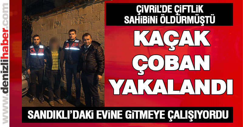Çiftlik sahibinin katil zanlısı Sandıklı’da yakalandı