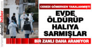 Evde öldürüp, halıya sarmışlar