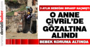 3 aylık bebeğini bırakıp kaçan anne gözaltına alındı