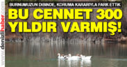 Burnumuzun dibindeki cennetten köşe 300 yıldır varmış