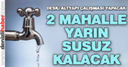 DESKİ’den iki mahallede su kesintisi var