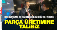 Yerli otomobilin bazı parçaları Denizli’de üretilebilir
