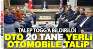 DTO 20 adet yerli otomobile talip oldu