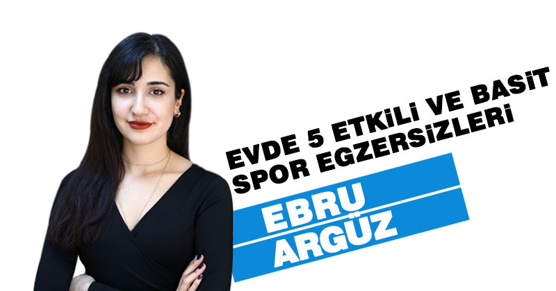 EVDE 5 ETKİLİ BASİT SPOR EGZERSİZLERİ