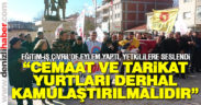 Eğitim-İş: “Cemaat ve tarikat yurtları derhal kapatılmalı”