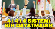Başkan Aydoğan “4+4+4 sisteni dayatmadır”