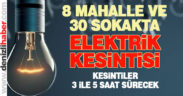 8 mahallede elektrik kesintisi yapılacak