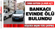 Emekli bankacı evinde ölü bulundu