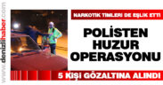 Denizli polisinden huzur operasyonu